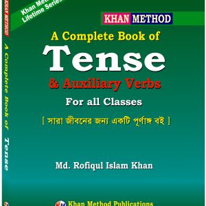 Khan Method: A Complete Book of Tense & Auxiliary Verbs (For all Classes) – Md. Rofiqul Islam Khan